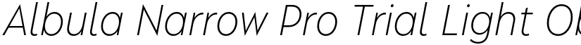 Albula Narrow Pro Trial Light Oblique font