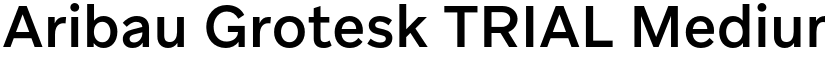 Aribau Grotesk TRIAL Medium font