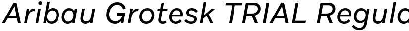Aribau Grotesk TRIAL Regular Italic font