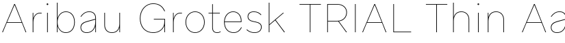 Aribau Grotesk TRIAL Thin font