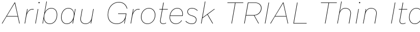Aribau Grotesk TRIAL Thin Italic font