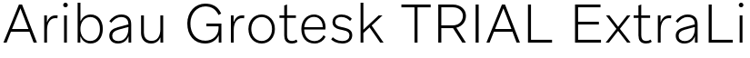 Aribau Grotesk TRIAL ExtraLight font