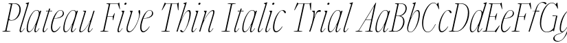 Plateau Five Thin Italic Trial font