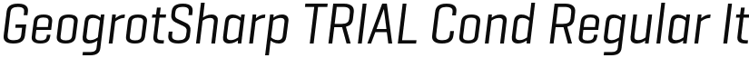 GeogrotSharp TRIAL Cond Regular Italic font