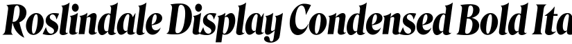 Roslindale Display Condensed Bold Italic font