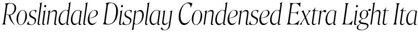 Roslindale Display Condensed Extra Light Italic font