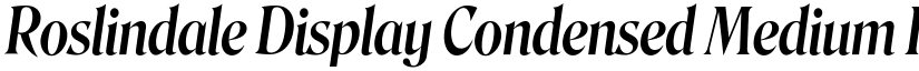 Roslindale Display Condensed Medium Italic font