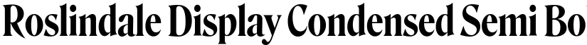 Roslindale Display Condensed Semi Bold font