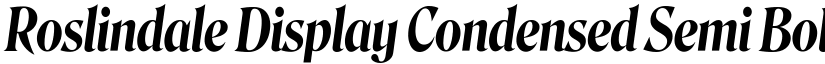 Roslindale Display Condensed Semi Bold Italic font