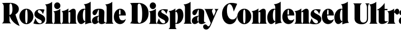 Roslindale Display Condensed Ultra font