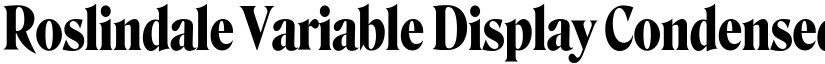 Roslindale Variable Display Condensed Bold (Variable) font