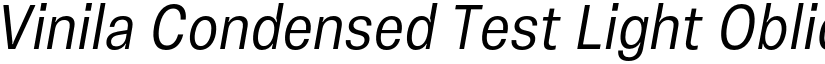 Vinila Condensed Test Light Oblique font
