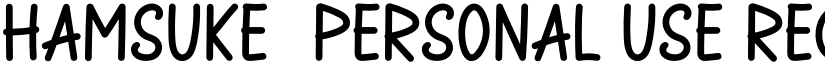 Hamsuke-Personal Use Regular font