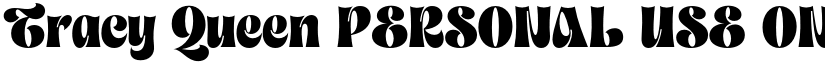 Tracy Queen PERSONAL USE ONLY Regular font