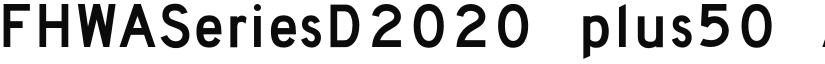 FHWASeriesD2020 plus50 font