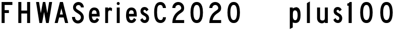 FHWASeriesC2020 plus100 font