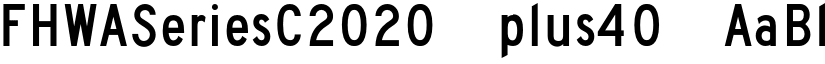 FHWASeriesC2020 plus40 font