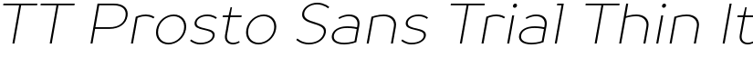 TT Prosto Sans Trial Thin Italic font