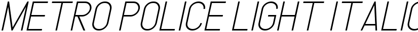 METRO POLICE LIGHT ITALIC Italic font