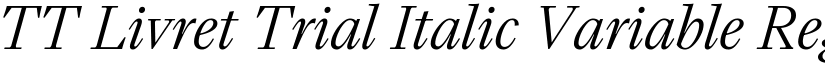 TT Livret Trial Italic Variable Regular (Variable) font