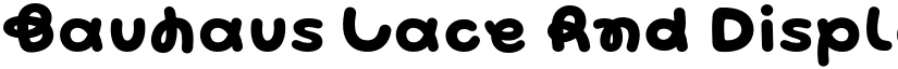 Bauhaus Lace Rnd Display Bold font