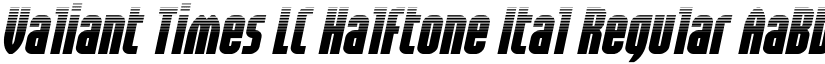 Valiant Times LC Halftone Ital Regular font