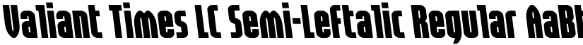 Valiant Times LC Semi-Leftalic Regular font