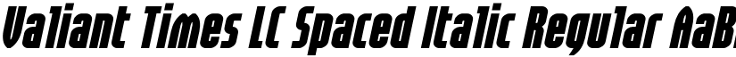 Valiant Times LC Spaced Italic Regular font
