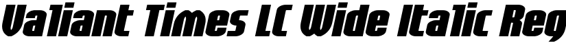 Valiant Times LC Wide Italic Regular font