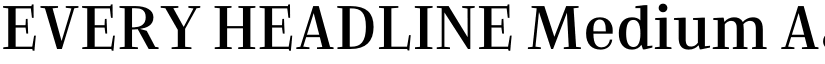 EVERY HEADLINE Medium font