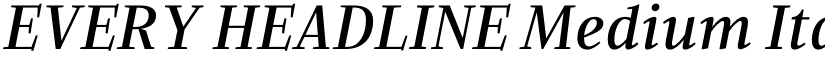 EVERY HEADLINE Medium Italic font