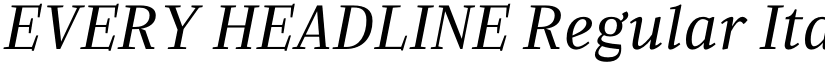 EVERY HEADLINE Regular Italic font