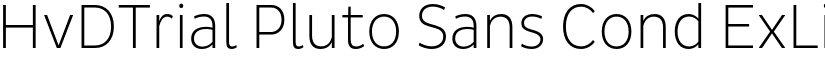 HvDTrial Pluto Sans Cond ExLight font