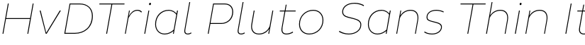 HvDTrial Pluto Sans Thin Italic font