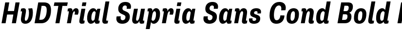 HvDTrial Supria Sans Cond Bold Italic font