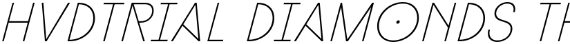 HvDTrial Diamonds Thin Italic font