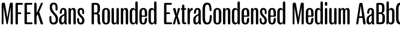 MFEK Sans Rounded ExtraCondensed Medium font