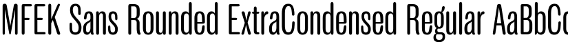 MFEK Sans Rounded ExtraCondensed Regular font