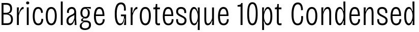 Bricolage Grotesque 10pt Condensed ExtraLight font
