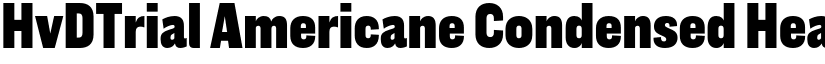 HvDTrial Americane Condensed Heavy font