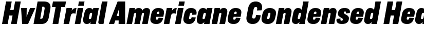 HvDTrial Americane Condensed Heavy Italic font