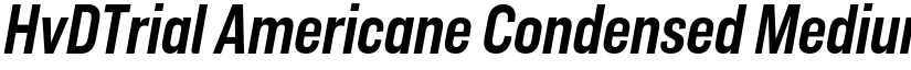 HvDTrial Americane Condensed Medium Italic font