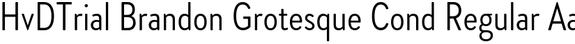 HvDTrial Brandon Grotesque Cond Regular font