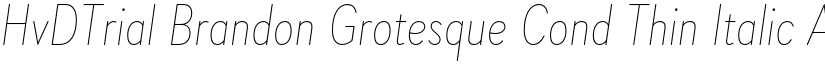 HvDTrial Brandon Grotesque Cond Thin Italic font