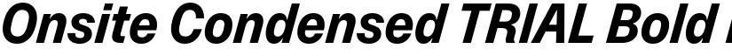 Onsite Condensed TRIAL Bold Italic font