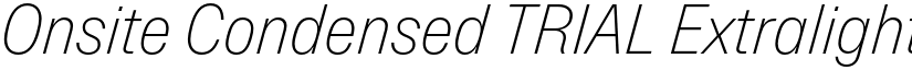 Onsite Condensed TRIAL Extralight Italic font