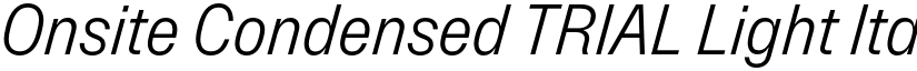 Onsite Condensed TRIAL Light Italic font