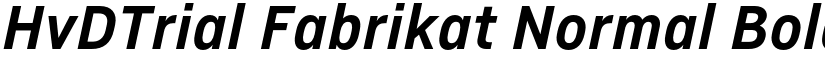 HvDTrial Fabrikat Normal Bold Italic font