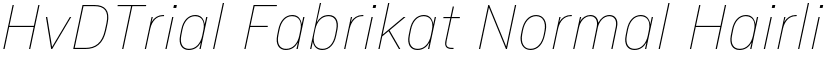HvDTrial Fabrikat Normal Hairline Italic font