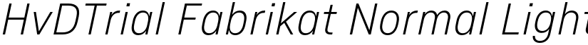 HvDTrial Fabrikat Normal Light Italic font